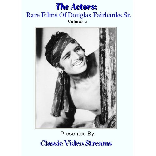 The Actors: Rare Films Of Douglas Fairbanks Sr. Vol.2