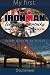 My first Ironman: from dream to finish by Stutisheel Lebedev, Alakananda Lebedeva