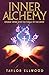 Inner Alchemy: Energy Work and the Magic of the Body (How Inner Alchemy Works Book 1) by Taylor Ellwood