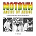 Motown Artist by Artist: A Compilation of the 100 Greatest Motown Artists by Pat Morgan