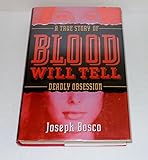 Blood Will Tell: A True Story of Deadly Obsession