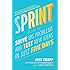 Sprint: How To Solve Big Problems and Test New Ideas in Just Five Days