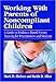 Working with Parents of Noncompliant Children: A Guide to Evidence-Based Parent Training for Practitioners and Students (School Psychology Book) - Book by Mark Shriver