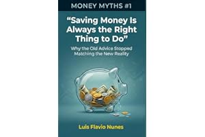 Money Myths #1: Saving Money Is Always the Right Thing to Do: (Is it, though?)