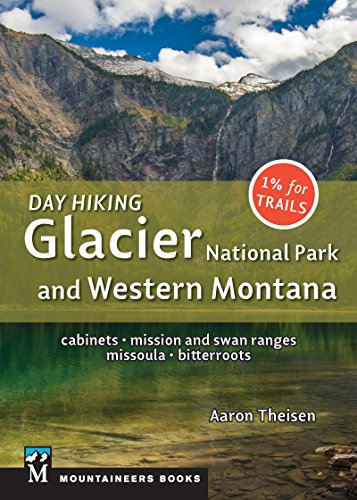Day Hiking: Glacier National Park & Western Montana: Cabinets, Mission and Swan Ranges, Missoula, Bi by Aaron Theisen