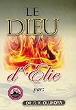 Le Dieu d' Elie (French Edition)