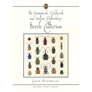 The Stumpwork, Goldwork and Surface Embroidery Beetle Collection (Milner Craft Series)