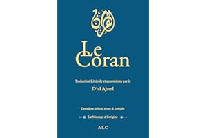 LE CORAN - Traduction et annotations par le Dr al Ajamî (French Edition)