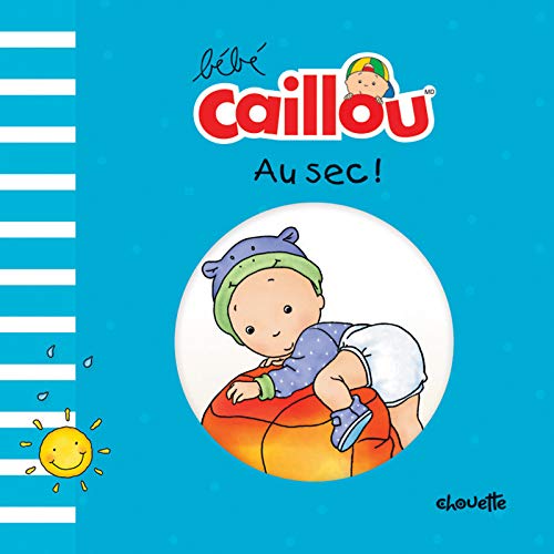 Amazon Com Bebe Caillou Au Sec French Edition Morin Pascale Brignaud Pierre Books