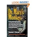Dr. Mary's Monkey: How the Unsolved Murder of a Doctor, a Secret Laboratory in New Orleans and Cancer-Causing Monkey Viruses Are Linked to Lee Harvey ... Assassination and Emerging Global Epidemics
