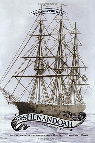 The Voyage of the CSS Shenandoah: A Memorable Cruise by William C. Whittle Jr