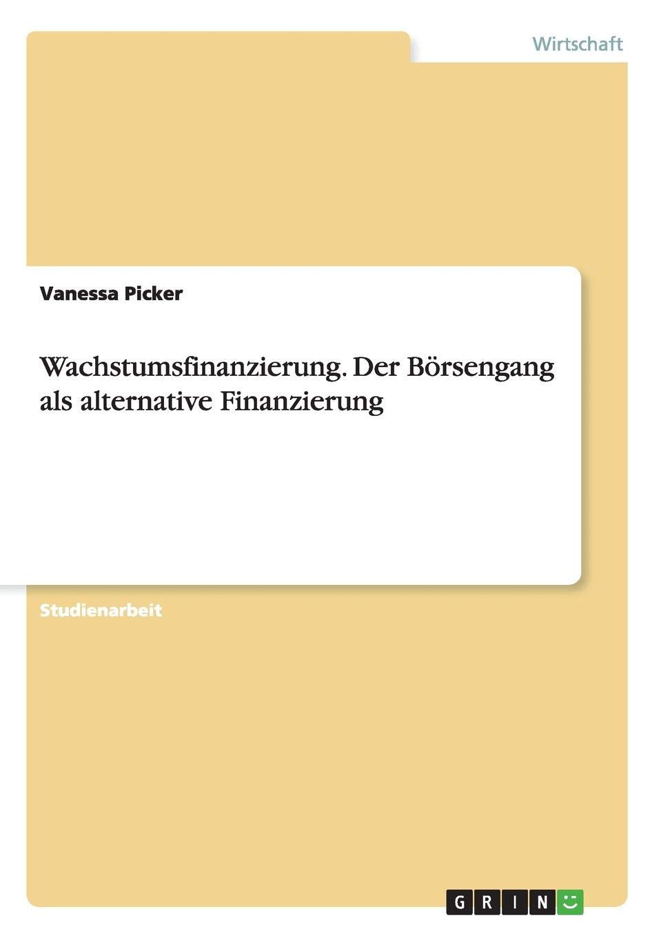 Wachstumsfinanzierung Der Borsengang Als Alternative Finanzierung