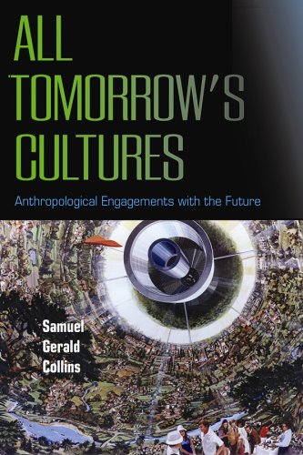 All Tomorrow's Cultures: Anthropological Engagements with the Future