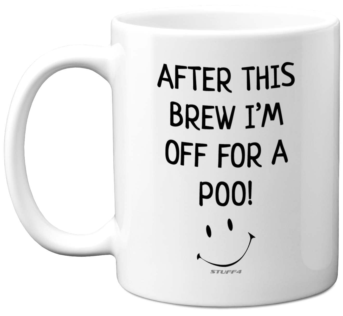 Stuff4 Funny Novelty Gifts for Men - After This Brew I'm Off for A Poo Mug - 11oz Ceramic Dishwasher Safe Premium Mugs, Silly Secret Santa Presents, Christmas Adults, Birthday Poo Gift