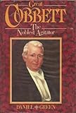 Front cover for the book Great Cobbett: The Noblest Agitator by Daniel Green