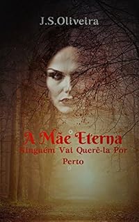 Livro A Mãe Eterna: Ninguém Vai Querê-la Por Perto