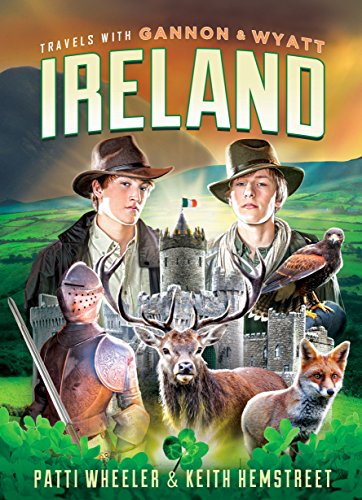Travels with Gannon and Wyatt: Ireland by Patti Wheeler