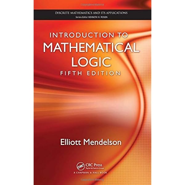 Introduction to Mathematical Logic: Mendelson, E.: 9780412808302