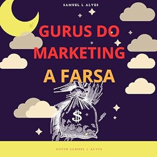 Livro O GOLPE BILIONARIO DOS GURUS DO MARKETING DIGITAL: THE BILLIONAIRE SCAM OF THE DIGITAL MARKETING GURUS (O golpe digital influencer)