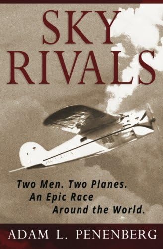 Sky Rivals: Two Men. Two Planes. An Epic Race Around the World.