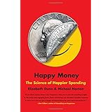 Happy Money: The Science of Happier Spending