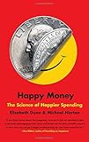 Happy Money: The Science of Happier Spending cover