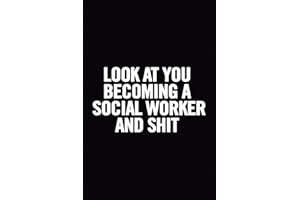 Look At You Becoming a Social Worker and Shit: Funny Lined 6x9 Notebook, original appreciation cool gag gift for co-worker, women, men, for the office, for her and him, perfect for graduation