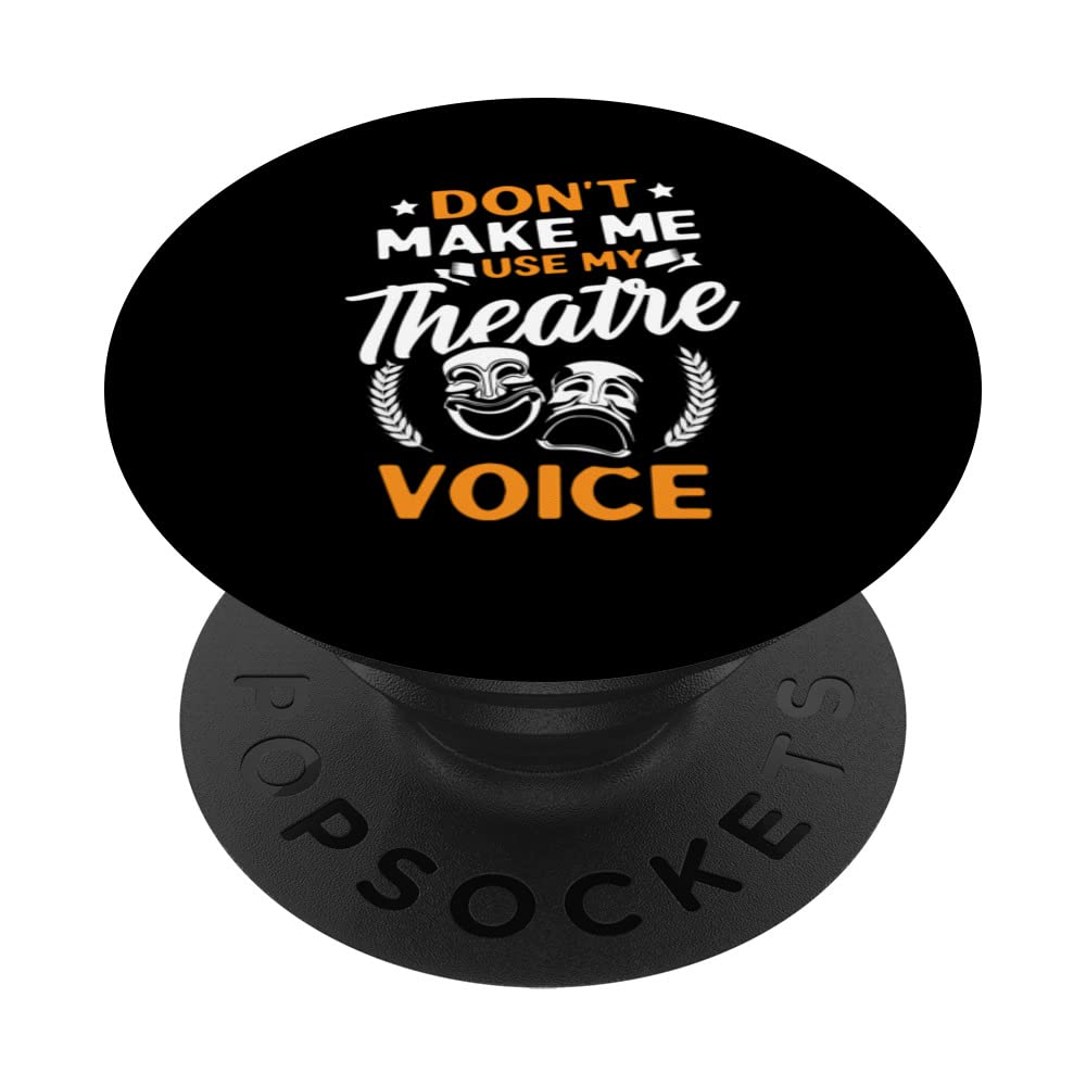 Funny Don't Make Me Use My Theatre Voice Actor Actress PopSockets Swappable PopGrip