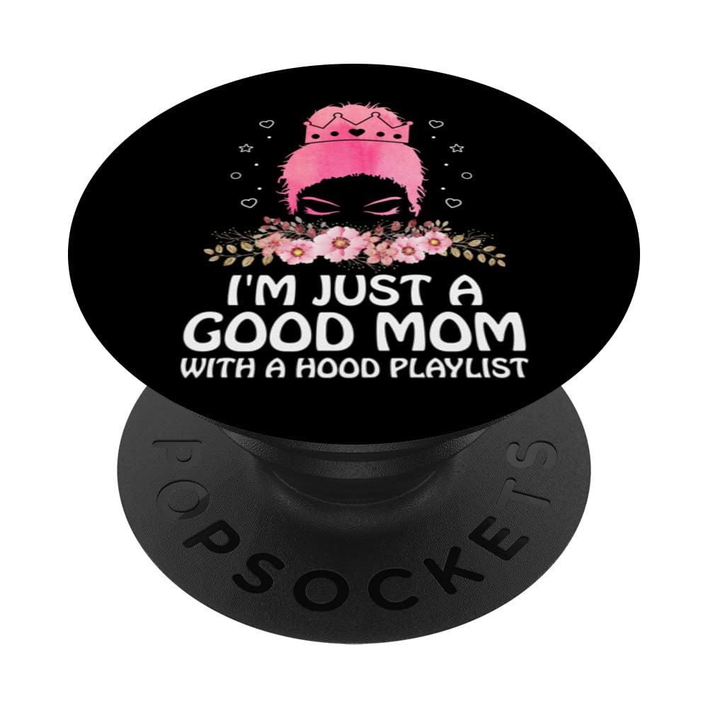 Good Mom with Hood Playlist Mother's Day Sayings Parents PopSockets Swappable PopGrip