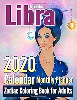 Amazon Com 2020 Calendar Monthly Planner Libra Zodiac Coloring Book For Adults 12 Months January December Libra Astrology Art Pages To Color 9781704734330 Mintz Rachel Books