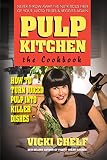 Pulp Kitchen: The Cookbook: How to Turn Juiced Pulp into Inspired Dishes by 