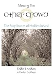 Meeting the Other Crowd: The Fairy Stories of Hidden Ireland by Eddie Lenihan, Carolyn Eve Green