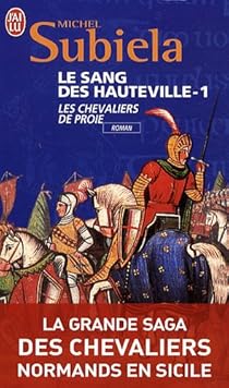 Le Sang des Hauteville, Tome 1 : Les chevaliers de Proie (1000-1063) par Subiela