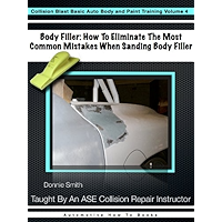 Body Filler: How To Eliminate The Most Common Mistake When Sanding Body Filler (Collision Blast Basic Auto Body and… book cover
