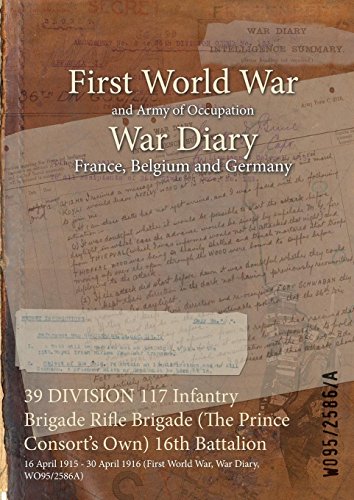 39 DIVISION 117 Infantry Brigade Rifle Brigade (The Prince Consort's Own) 16th Battalion : 16 April 1915 - 30 April 1916 (First World War, War Diary, WO95/2586A)