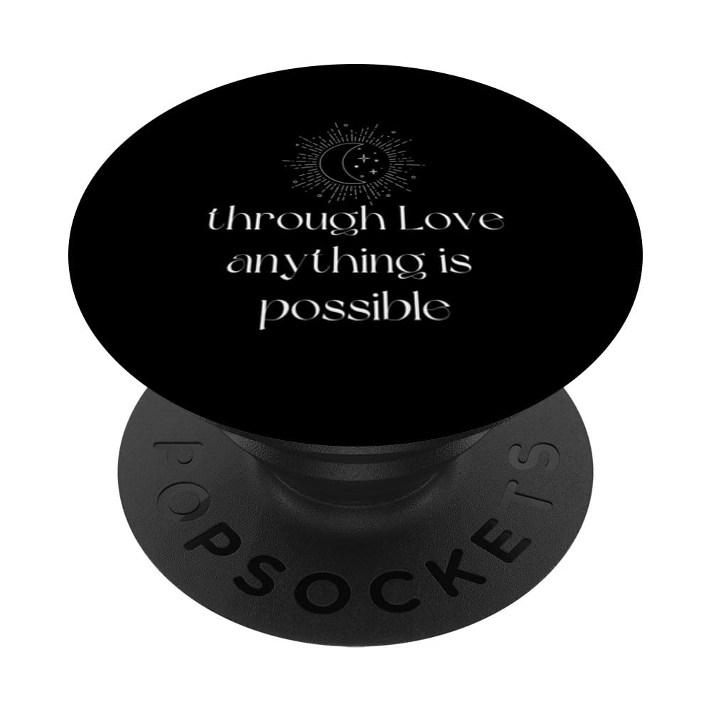 Through love anything is possible - Quote Front and back PopSockets Adhesive PopGrip