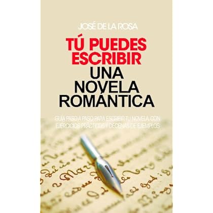 Tú puedes escribir una novela Romántica. Tú puedes escribir una novela Romántica.