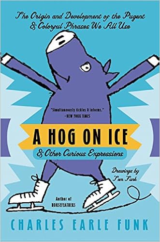 A Hog On Ice Other Curious Expressions Charles E Funk