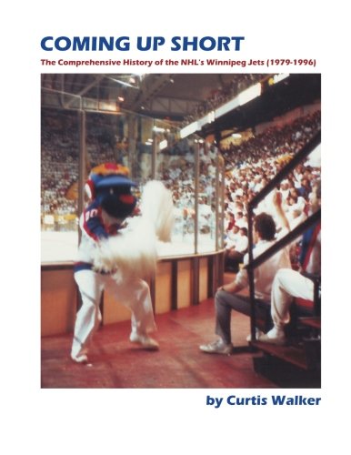 [BEST] Coming Up Short: The Comprehensive History of the NHL's Winnipeg Jets (1979-1996) [D.O.C]