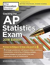 Cracking the AP Statistics Exam, 2018 Edition: Proven Techniques to Help You Score a 5 (College Test Preparation) Cracking the AP Statistics Exam, 2018 Edition: Proven Techniques to Help You Score a 5 (College Test Preparation)