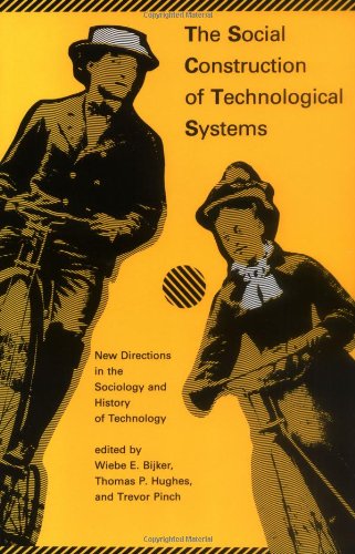 "The Social Construction of Technological Systems - New Directions in the Sociology and History of Technology" av We Bijker