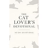 The Cat Lover’s Devotional: 40 Days of Scripture, Prayer, and Heartfelt Encounters with Jesus Inspired by the Cats We Love