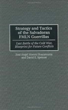 Amazon Com Strategy And Tactics Of The Salvadoran Fmln