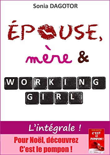 Epouse, mÃ¨re et working girl : L'intÃ©grale. (French Edition)