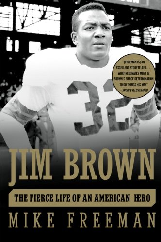 Jim Brown: The Fierce Life of an American Hero