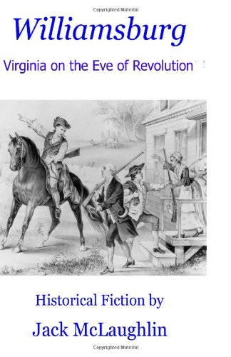 Williamsburg: Virginia On The Eve Of Revolution - Jack Mclaughlin