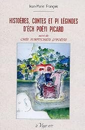 Histoéres, contes et pi légindes d'éch poéyi picard