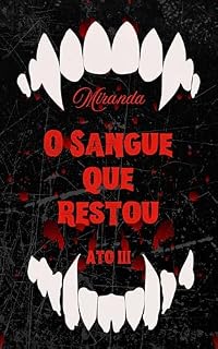 Livro O Sangue Que Restou : Ato 3 (Rastro de Sangue & Ruínas)