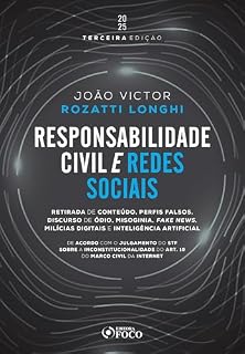 Livro Responsabilidade civil e redes sociais: retirada de conteúdo, perfis falsos, discurso de ódio e fake news - 3ª Ed - 2025