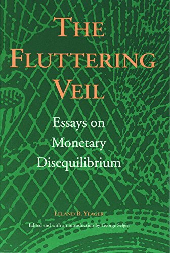 [Read] The Fluttering Veil: Essays on Monetary Disequilibrium R.A.R